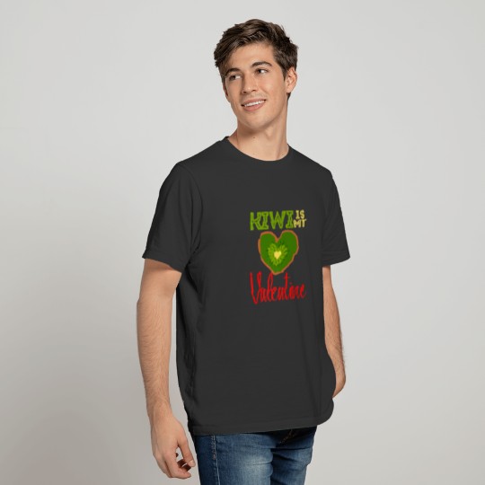 Kiwi Is My Valentine Funny Fruit Healthy Valentine T-shirt