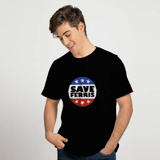 Save Ferris Badge - Ferris Bueller - T-Shirt