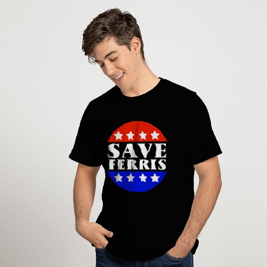 Save Ferris Tribute To Ferris Bueller_s T-Shirts