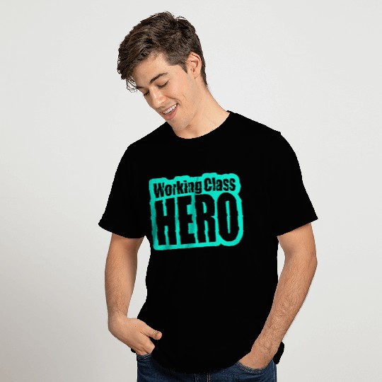 Working Class Hero T-Shirts