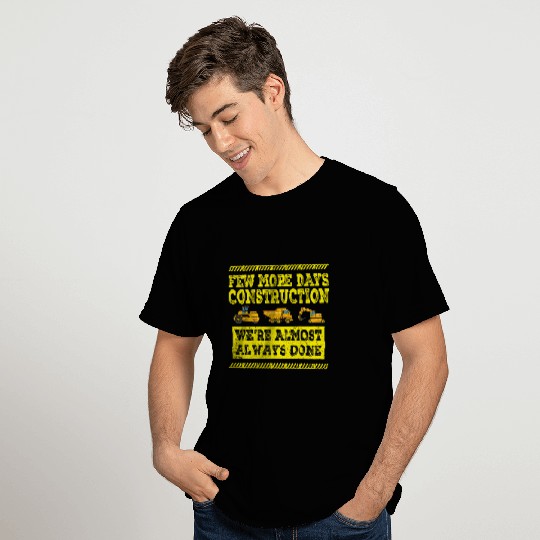 Construction Workers Men Few More Days Construction Company T-Shirts