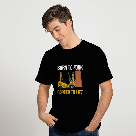 Born To Fork forcesd Lift Forklift Operator Forklift Driver T-Shirts