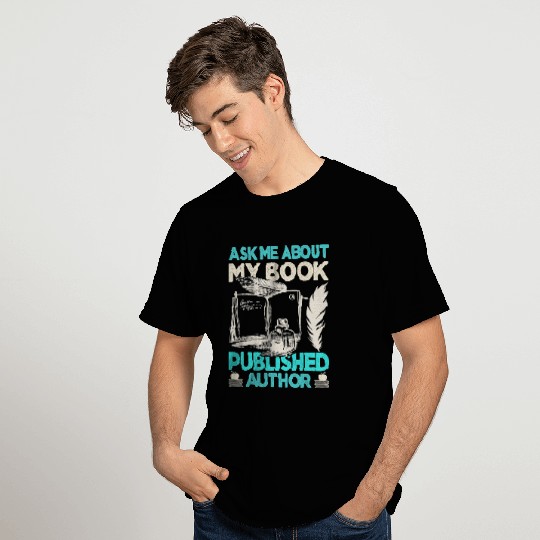 Book Fun Ask Me About My Book Funny Author Writer Novel T-Shirts