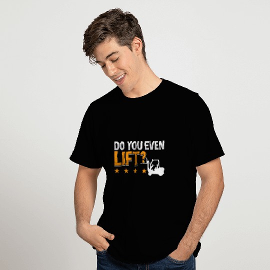 Forklift Fun Do You Even Lift Forklift Driver Warehouse Forklift Operator T-Shirts