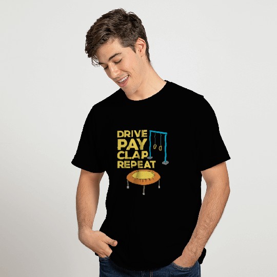 Drive Pay Clap Repeat Gymnastics Mom Dad T-Shirts