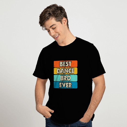 bests Dance Bro Ever Dancing Dancer Dance Teacher Vintage T-Shirts