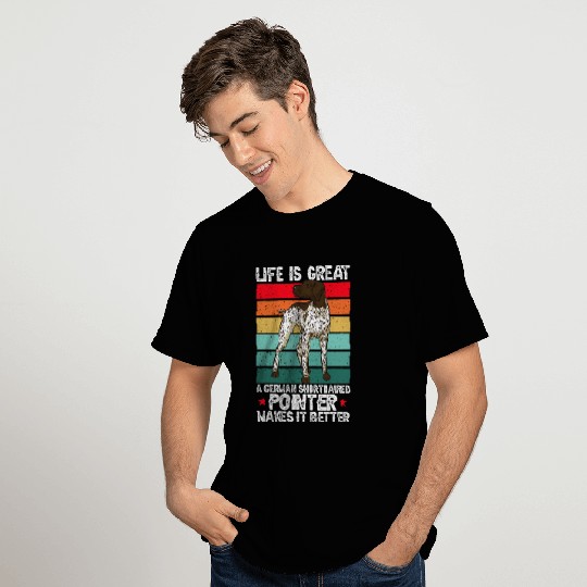 Life Is Great A German Shorthaired Pointer Makes It Better T-Shirts