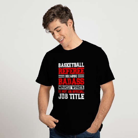 Basketball Referee Sports Umpire Crew Chief Job Arbitrator T-Shirts