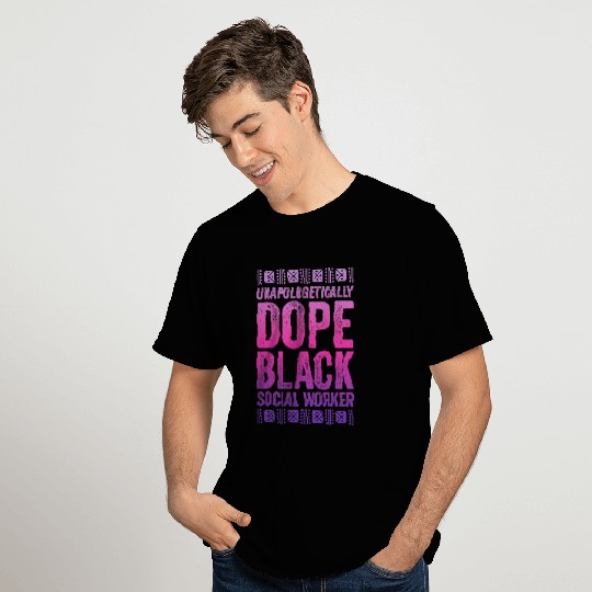 Unapologetically Dope Black Social Worker T-Shirts