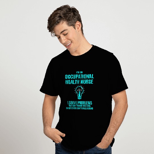 occupational health nurses i solve problems T-Shirts