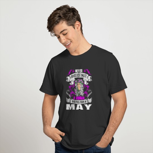 Never Underestimate A Woman Who Was Born In May T-shirt