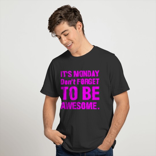 It's Monday Dont Forget To Be Awesome T-shirt