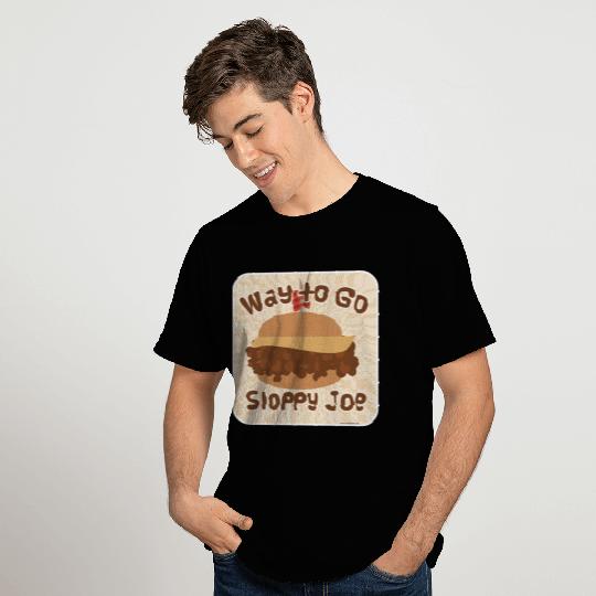Way to Go Sloppy Joes T Shirts
