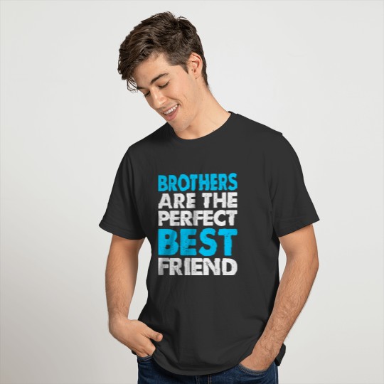 Brothers Are The Perfect Best Friend T-shirt