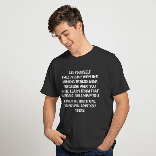 Let Yourself Fal In Love With The Wrong Person Now T-shirt