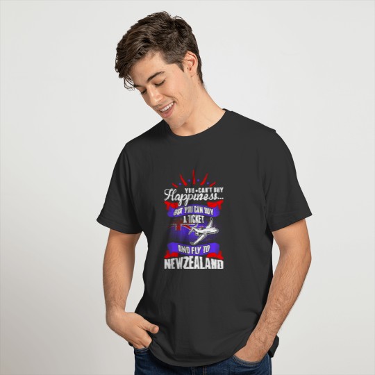 You Cant Buy Happiness Fly To Newzealand T-shirt