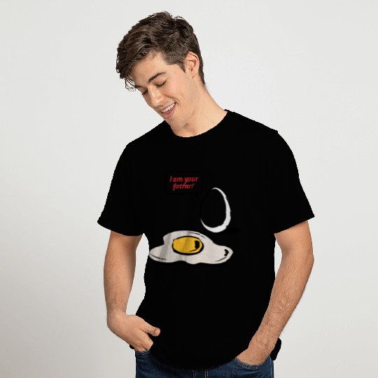 Fried Egg, I Am Your Father! T Shirts