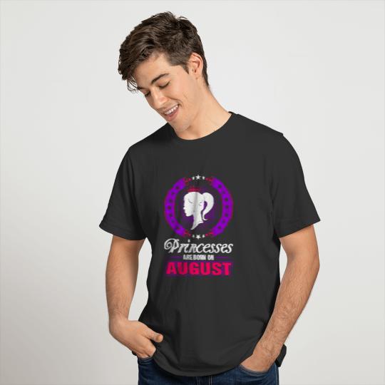 Princesses Are Born In August T-shirt