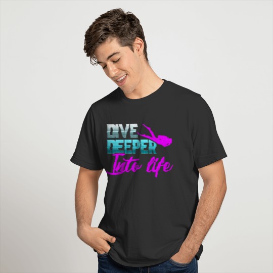 Diving Deeper Into Life T-shirt