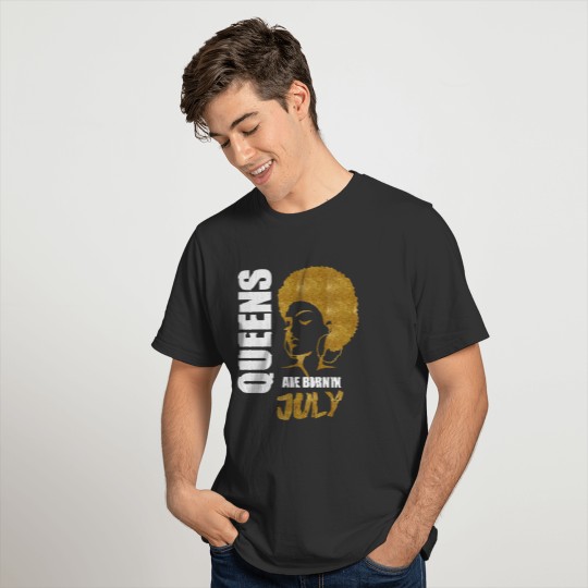 QUEENS ARE BORN IN July T-shirt