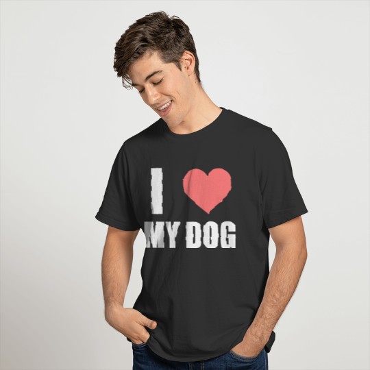 GIFT - I LOVE MY DOG WHITE T-shirt
