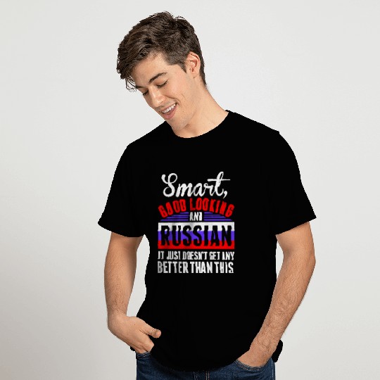 Smart Good Looking And Russian T Shirts