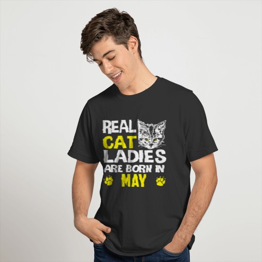 Real Cat Ladies Born in May Gift T-shirt