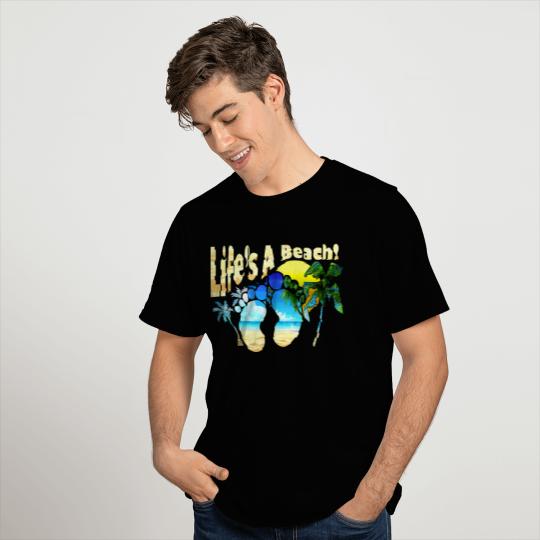 Life Is A Beach! T Shirts