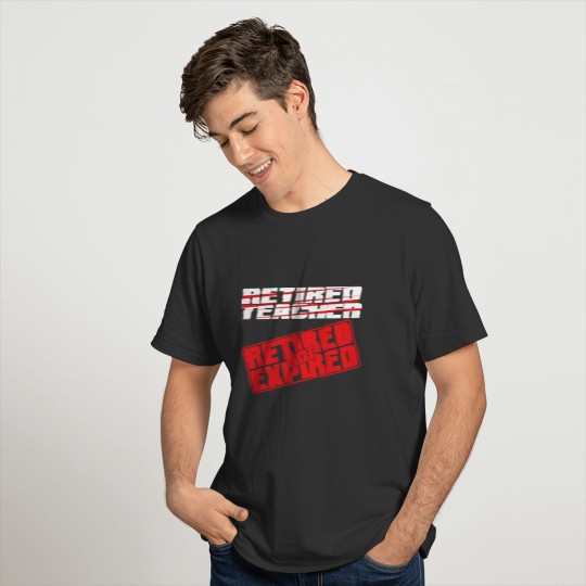 Funny Teacher Retirement Gift – Not Expired T-shirt
