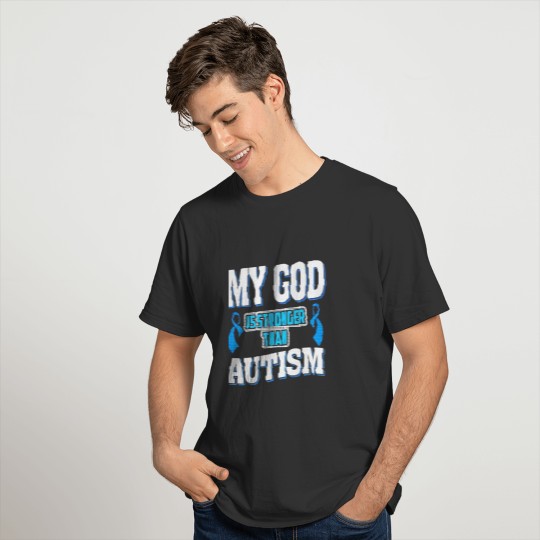 Autism Awareness My GOD Is Stronger Than Autism T-shirt