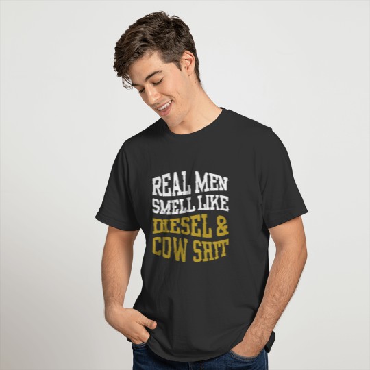 real men smell like diesel and cow shit cow t shir T Shirts