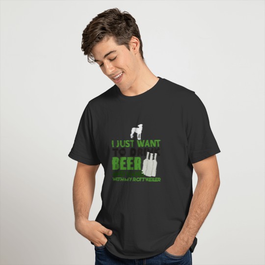 I just Want to Drink Beer and Hang with my Rottwei T-shirt