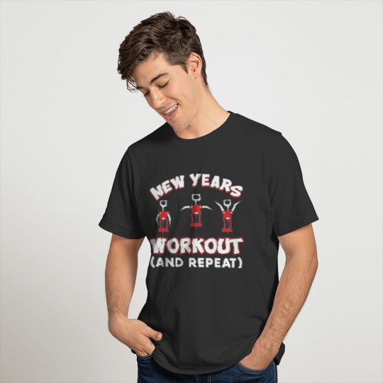 Funny New Years Workout And Repeat Corkscrews T Shirts