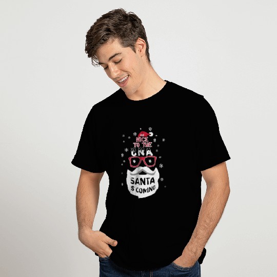 Be Nice To The CNA Santa Is Coming T Shirts