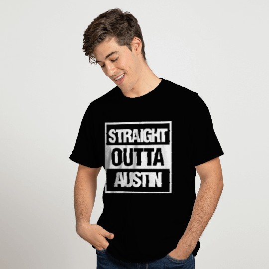 Straight Outta Austin Texas T Shirts