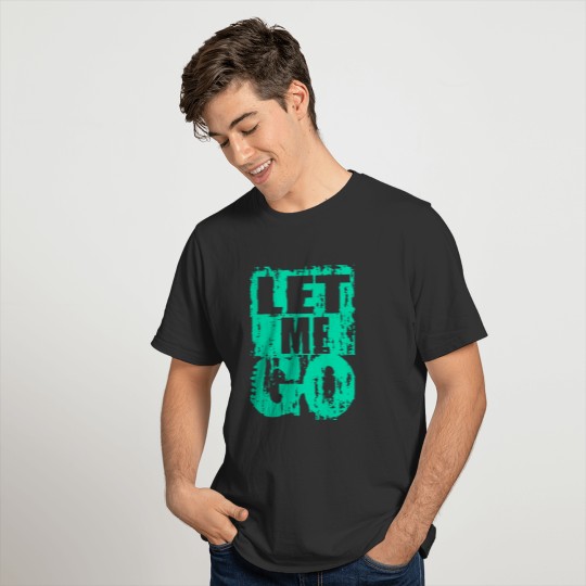let me go 5 T-shirt