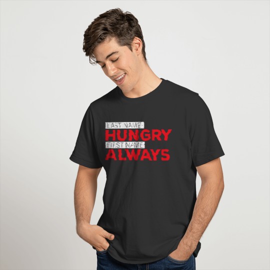 Men s Last Name Hungry First Name Always Funny T Shirts