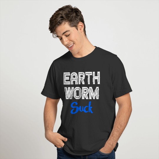 Funny Worm - Earthworm Suck - Slimy Insect Dirt T-shirt