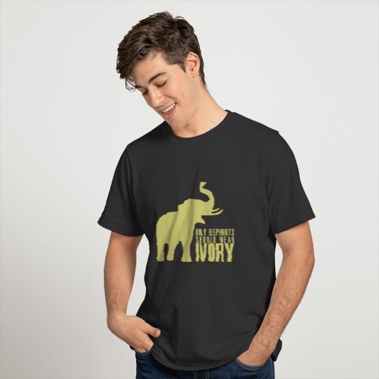 only elephant should wear ivory animals farm T Shirts
