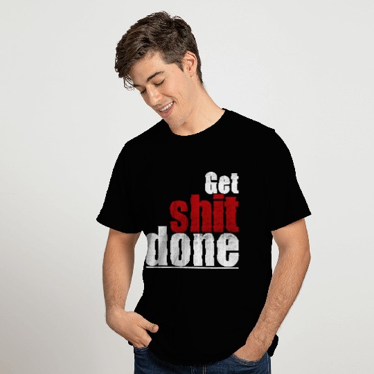 Get shit done motivation gift attention handling T Shirts
