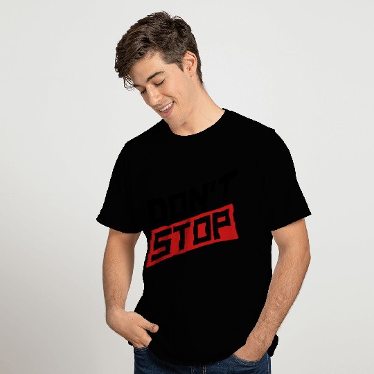 do not stop discipline jog not stop never give up T Shirts