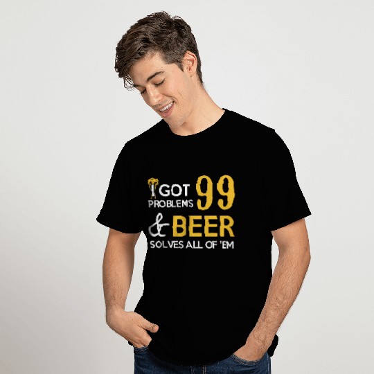 99 PROBLEMS SOLVES BEER T Shirts