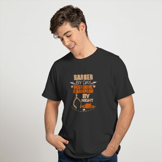 Barber by day Wishbone Champion by night T-shirt