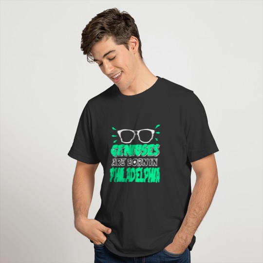 Geniuses Are Born in Philadelphia Graduation Gift T-shirt