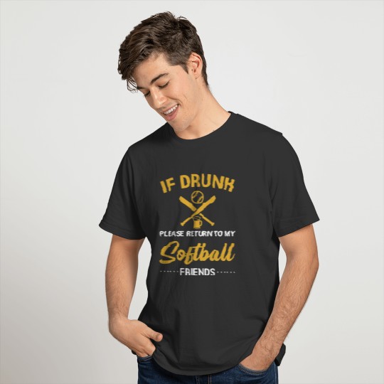 if drunk please return to my softball friends soft T-shirt
