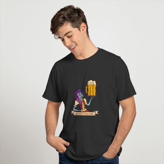 Booze You want some beer Zombie Party Men Women T-shirt