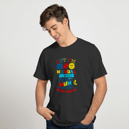 Autism Awareness No Manual Autism Mum T-shirt