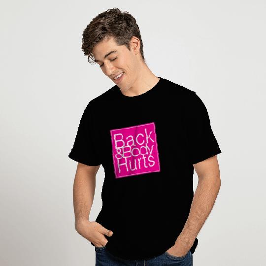 back and body hurts T Shirts