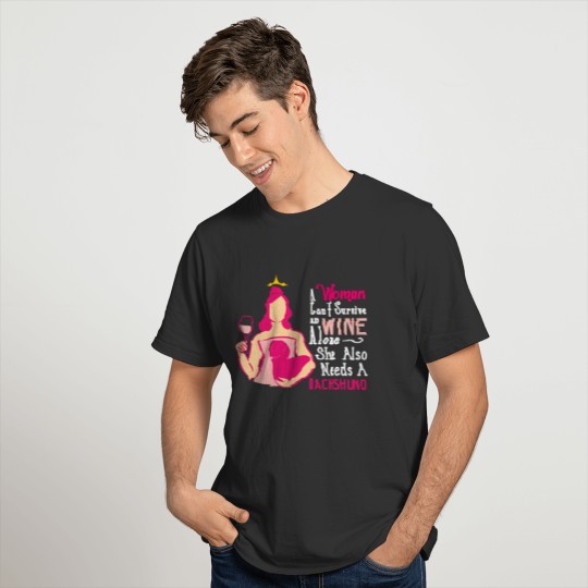 Dachshund Mom A Woman Cannot Survive On Wine Alone T-shirt