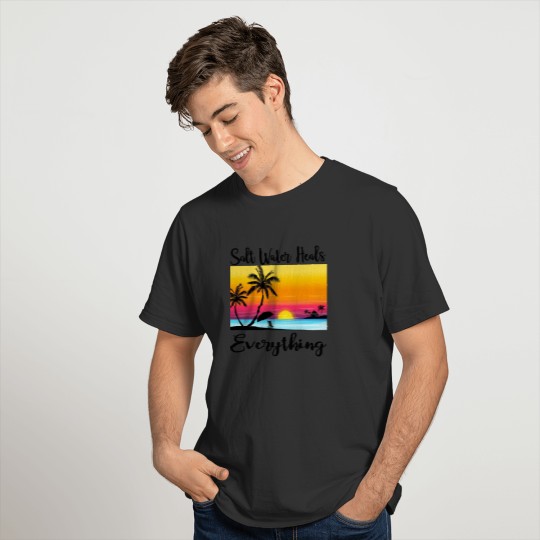 Salt water heals everything - summer beach tee T-shirt